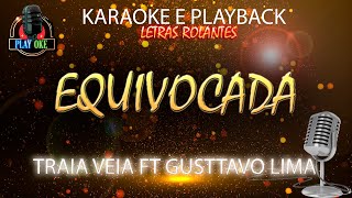 EQUIVOCADA KARAOKE TRAIA VEIA e GUSTTAVO LIMA PLAYBACK com letra rolante [upl. by Kjersti434]