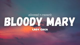 Lady Gaga  Bloody Mary Lyrics Slowed  Reverb [upl. by Morez]