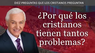 ¿Por Qué Los Cristianos Tienen Tantos Problemas [upl. by Chill]