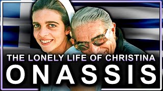 Christina Onassis The 13 Billion Heiress Who Couldnt Find Happiness [upl. by Gregrory]