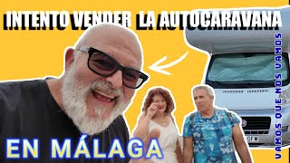 ¡¡¡QUIEN ME LA COMPRA  1 Autocaravana en MÁLAGA TE LO CUENTO TODO VAMOS QUE NOS VAMOS [upl. by Annaeg40]