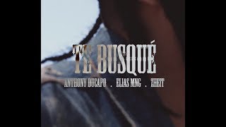 Te Busqué  Anthony Ducapo Ft Elias MNG amp Zheit [upl. by Suzetta]