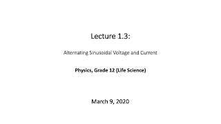 Lecture 13 Alternating Sinusoidal Voltage and Current [upl. by Nnahteb]