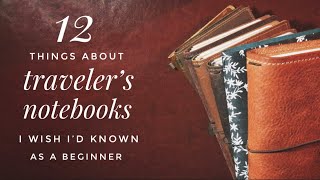 12 Things I Wish I’d Known About Traveler’s Notebooks As A Beginner [upl. by Ozen397]