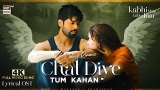 CHAL DIYE TUM KAHAN  LYRICAL OST  VIDEO SONG  4K  KABHI MAIN KABHI TUM  MUSTAFA x SHARJEENA [upl. by Ck]