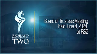 Richland School District Two Board of Trustees Meeting  June 4 2024 at R2i2 [upl. by Iams]