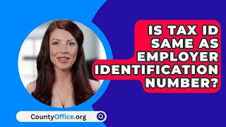 Is Tax ID Same As Employer Identification Number  CountyOfficeorg [upl. by Aja283]