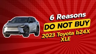 🚨 2023 Toyota bZ4X XLE  6 Reasons Why You SHOULD NOT Buy [upl. by Gerald516]