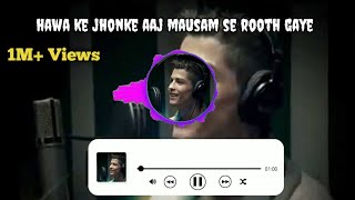 Hawa Ke Jhonke Aaj Mausam Se Rooth Gaye  Cristiano Ronaldo Song  Ronaldo Full Song In Hindi [upl. by Joyann96]