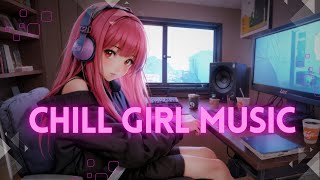 Chill girl Songs Playlist  Good Songs Vibez  Trending English Songs With Lyrics [upl. by Ennad175]