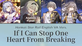 If I Can Stop One Heart From Breaking  Honkai English VAs Cover  Honkai Star Rail [upl. by Nyllij]