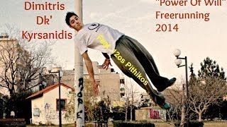 Dimitris Dk Kyrsanidis  Power Of Will Freerunning 2014 Feat 12os Pithikos [upl. by Enyaht]