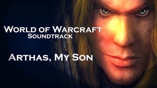 Warcraft Vibe  Arthas My Son  HD Soundtrack World of Warcraft Music [upl. by Leeanne]