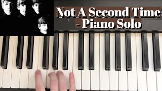 NOT A SECOND TIME Piano Solo Tutorial Lesson The Beatles [upl. by Proudlove]