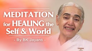 Meditation for Healing the Self and the World English  BK Jayanti  Awakening TV  Brahma Kumaris [upl. by Aneelad417]