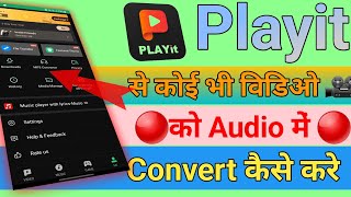 PLAYit se video ko Audio songs me convert kaise kare  Playit App se video ko Mp3 ma convert kara [upl. by Lilithe]