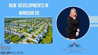 Explore New Home Developments in Windsor CO [upl. by Tootsie652]