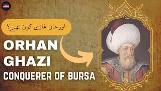 ORHAN GHAZI The Founder of Ottoman Empire in Urdu Hindi [upl. by Hpeosj]