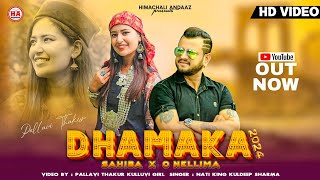 New Pahari Song 2024  Dhamaka  Sahiba x O Nilima  Nati King Kuldeep Sharma  Pallavi Thakur [upl. by Ossy]