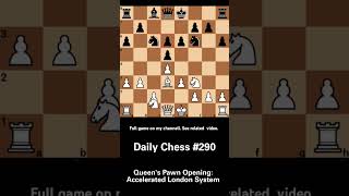 Daily Chess 290 Queens Pawn Game Accelerated London System chess shorts [upl. by Ylrebme]