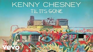 Kenny Chesney  Til Its Gone Official Audio [upl. by Halla840]