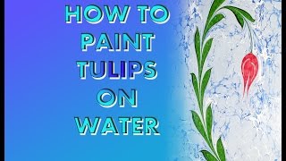 HOW TO PAINT TULIPS ON WATER EBRU SANATI LALE [upl. by Atin]