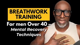 Episode 147  Breathwork Training For Men Over 40 – Mental Recovery Techniques [upl. by Ellertnom723]