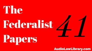 Federalist Papers  41 General View of the Powers Conferred by the Constitution Audiobook [upl. by Vallie]