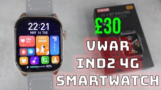 £30 Vwar IND2 4g Smartwatch With SIM card Slot amp Much More Features Unboxing amp Review [upl. by Caressa]