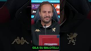 GENOA GILARDINO PARLA DI BALOTELLI IN CONFERENZA STAMPA genoa seriea shorts [upl. by Henrieta]