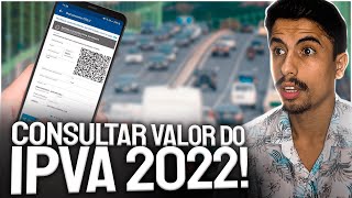 Como CONSULTAR O VALOR DO IPVA 2022 DO SEU VEÍCULO [upl. by Brianna]