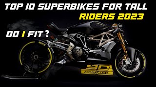 TOP TEN SUPERBIKES FOR TALL RIDERS 2023 [upl. by Eerak]