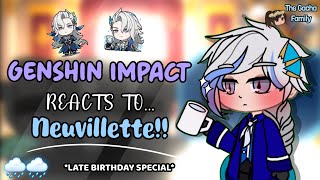 Genshin Impact  💙GENSHIN IMPACT REACTS TO NEUVILLETTE🤍  Gacha Reaction Video  Late Birthday [upl. by Jo Ann]