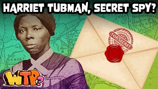 Was Harriet Tubman a Spy  WHAT THE PAST [upl. by Ejrog]