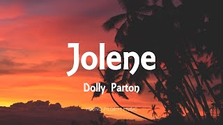 Dolly Parton  Jolene Lyrics [upl. by Coveney]