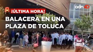 🚨¡Última Hora Se registra balacera en una plaza de Toluca no se reportan heridos [upl. by Sana]