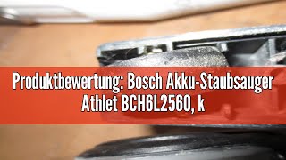 Produktbewertung Bosch AkkuStaubsauger Athlet BCH6L2560 kabelloser Handstaubsauger beutellos Hy [upl. by Meyeroff]