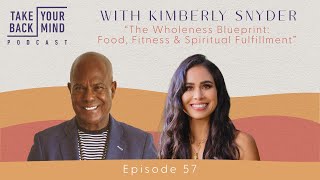 The Wholeness Blueprint Food Fitness amp Spiritual Fulfillment with Kimberly Snyder [upl. by Urbana]