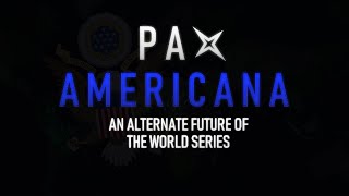 Pax Americana  An Alternate Future of the World Series  Teaser [upl. by Ciredec]