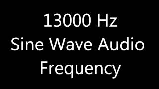 13000 Hz 13 kHz Sine Wave Sound Frequency Tone [upl. by Anitnerolf700]