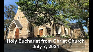 Christ Church Holy Eucharist for the Seventh Sunday after Pentecost – 7724 [upl. by Pooley]