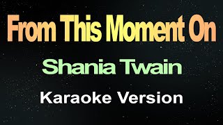 From This Moment On  Shania Twain Karaoke [upl. by Anattar]