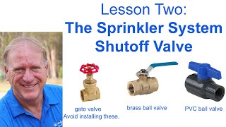 All About Sprinkler System Shutoff Valves  Lesson Two of the Anatomy 101 series  2nd edition [upl. by Poock]