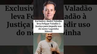 Exclusivo André Valadão leva Felippe Valadão à Justiça para impedir uso do nome Lagoinha Niterói [upl. by Llenahc295]