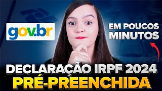 COMO FAZER A DECLARAÇÃO PRÉ PREENCHIDA NO IRPF 2024  PASSO A PASSO SEM COMPLICAÇÃO [upl. by Sallyann369]