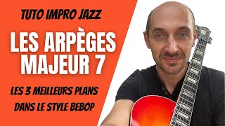 TUTO impro jazz  ARPÈGE MAJEUR 7  les 3 meilleurs plans dans le style bebop [upl. by Gibb]