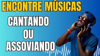 Encontre MÚSICAS no YOUTUBE Cantando ou Assoviando [upl. by Enetsirk17]