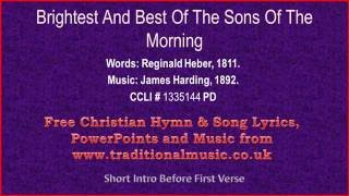 Brightest And Best Of The Sons Of The MorningHeber  Hymn Lyrics amp Music [upl. by Nonnarb]