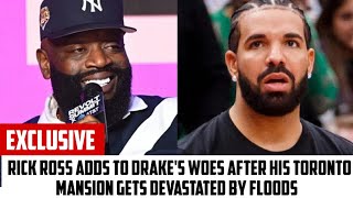 RICK ROSS ADDS TO DRAKES WOES AFTER HIS TORONTO MANSION GETS DEVASTATED BY FLOODS [upl. by Natsyrk804]