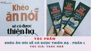 Khéo Ăn Nói Sẽ Có Được Thiên Hạ  Phần 1  Trác Nhã  Biết ăn nói muốn gì được nấy [upl. by Yknip389]